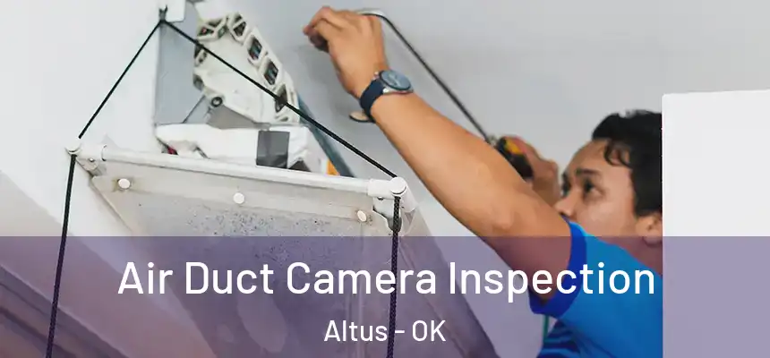  Air Duct Camera Inspection Altus - OK