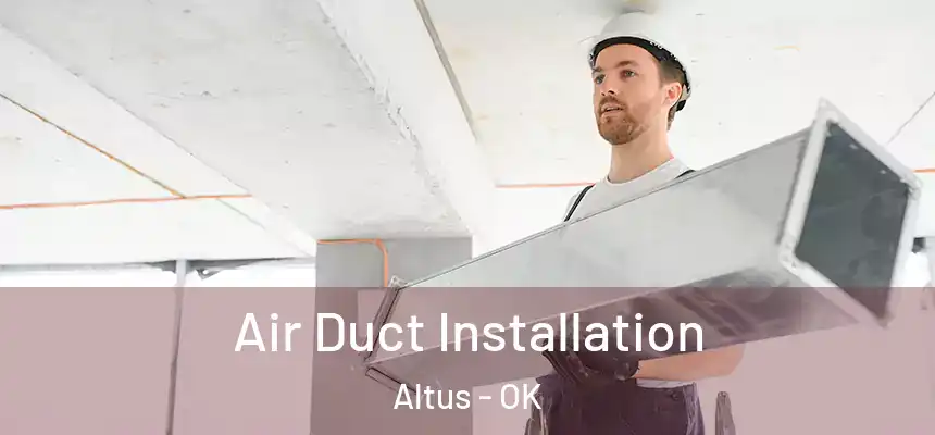  Air Duct Installation Altus - OK