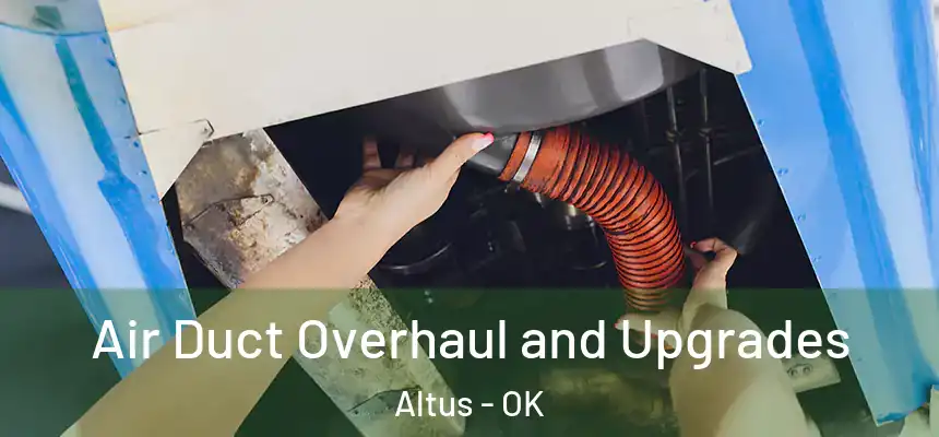  Air Duct Overhaul and Upgrades Altus - OK