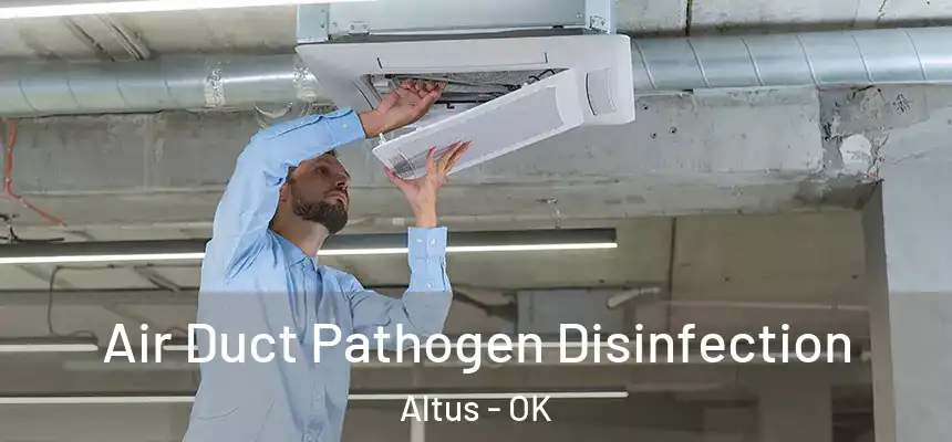  Air Duct Pathogen Disinfection Altus - OK