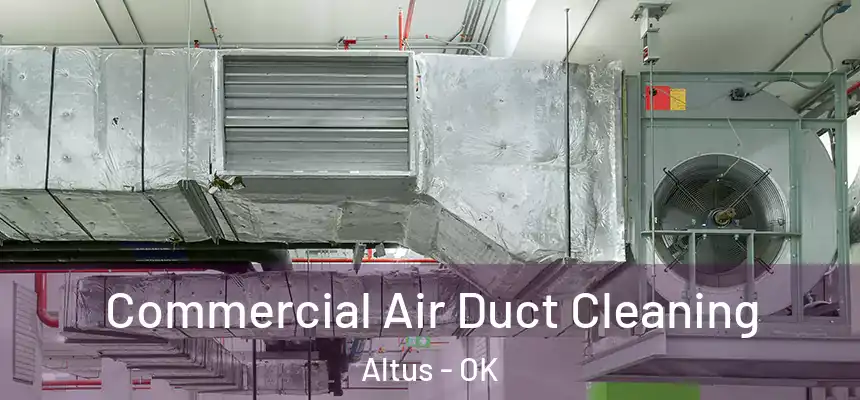  Commercial Air Duct Cleaning Altus - OK