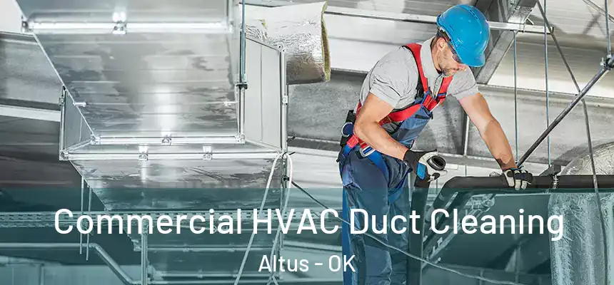  Commercial HVAC Duct Cleaning Altus - OK