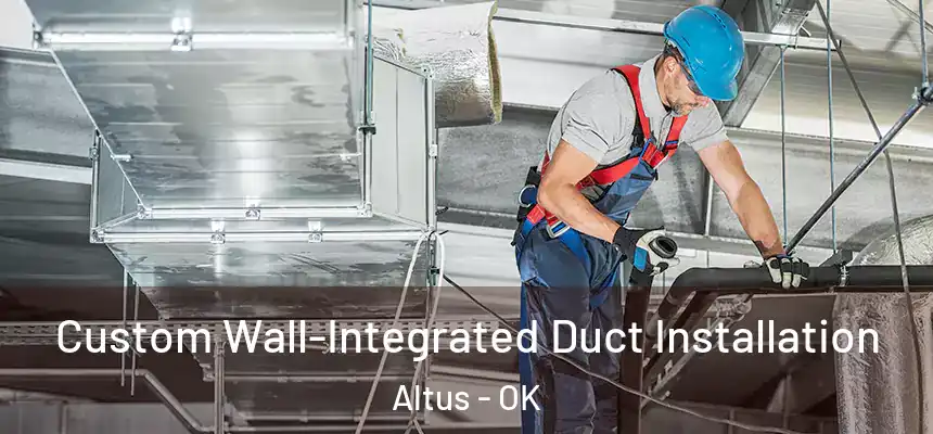  Custom Wall-Integrated Duct Installation Altus - OK