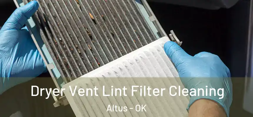 Dryer Vent Lint Filter Cleaning Altus - OK
