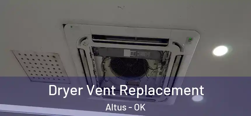 Dryer Vent Replacement Altus - OK
