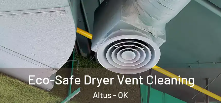  Eco-Safe Dryer Vent Cleaning Altus - OK