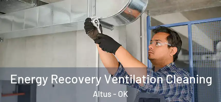  Energy Recovery Ventilation Cleaning Altus - OK