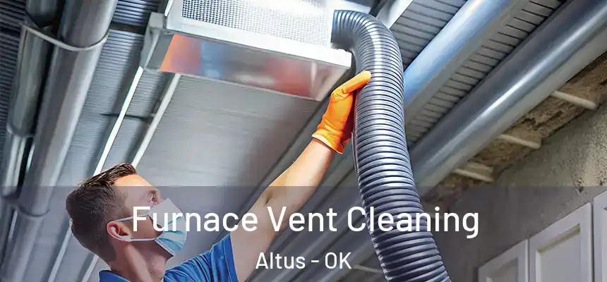  Furnace Vent Cleaning Altus - OK