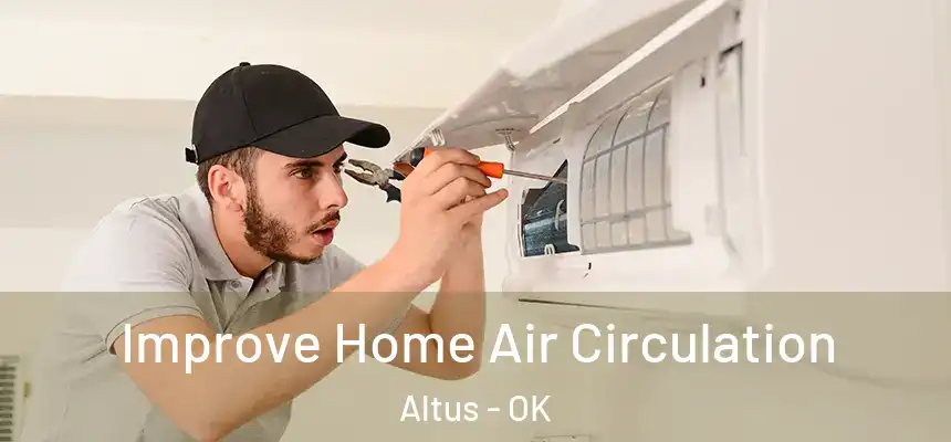 Improve Home Air Circulation Altus - OK