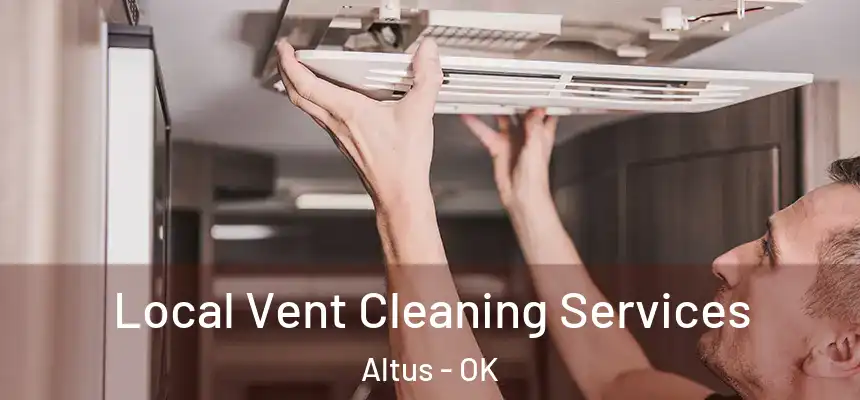 Local Vent Cleaning Services Altus - OK