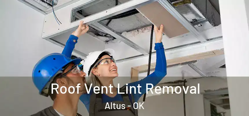  Roof Vent Lint Removal Altus - OK