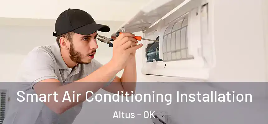 Smart Air Conditioning Installation Altus - OK