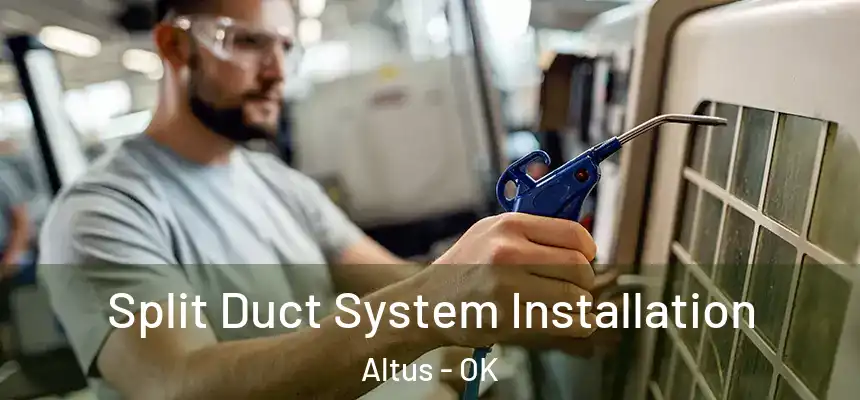  Split Duct System Installation Altus - OK