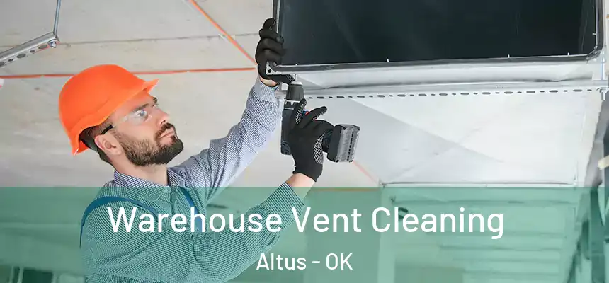  Warehouse Vent Cleaning Altus - OK