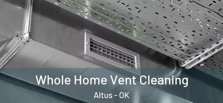  Whole Home Vent Cleaning Altus - OK